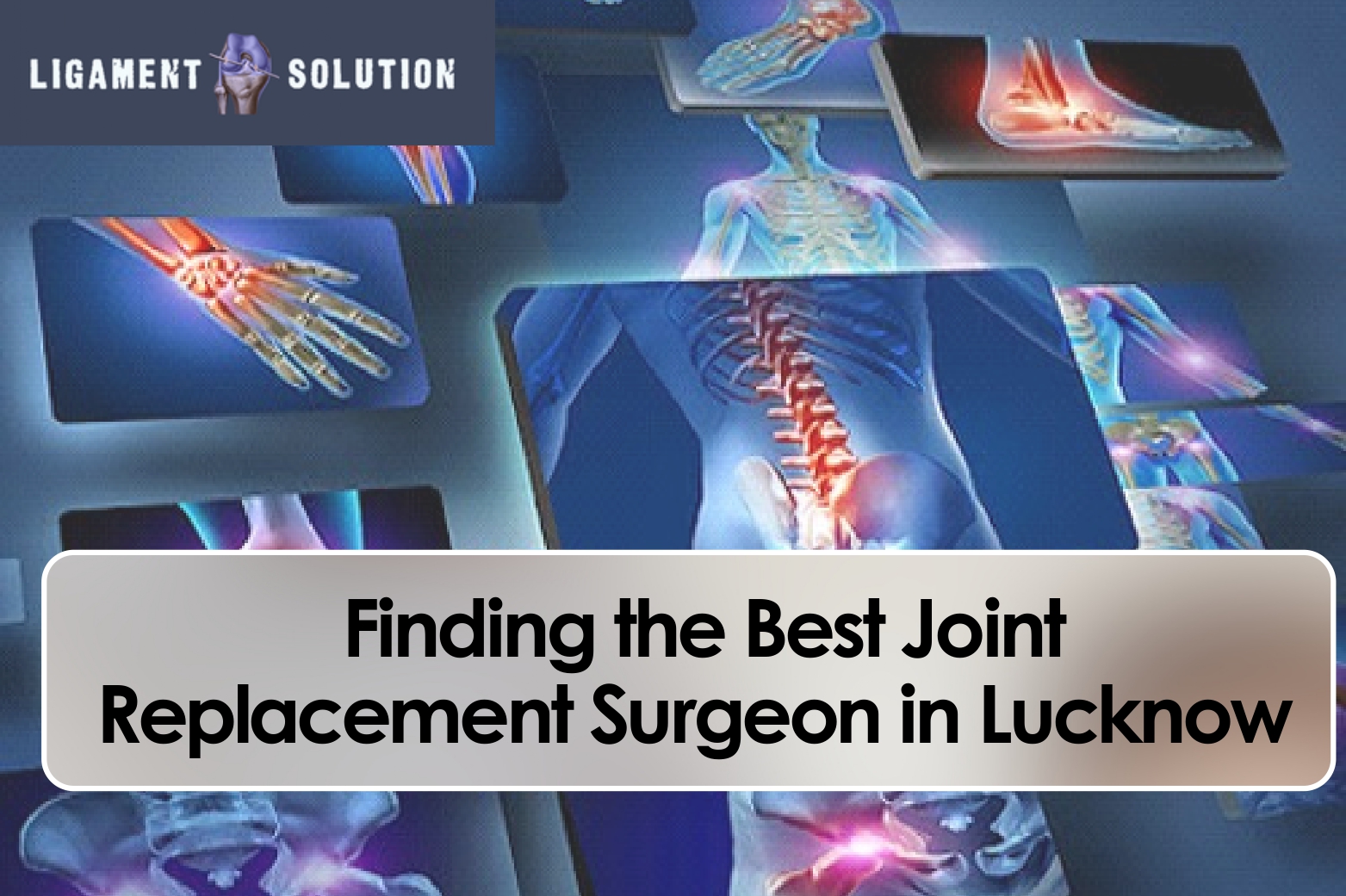 Best Joint Replacement Surgeon in Lucknow - Ligament Solution