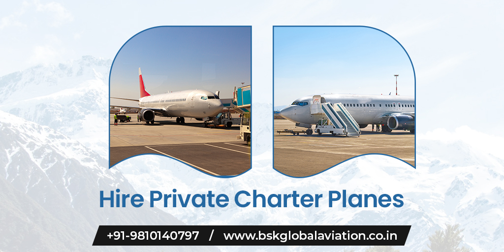 Hire Private Charter Planes For Fuss-Free Personal Trips - BSK Global Aviation