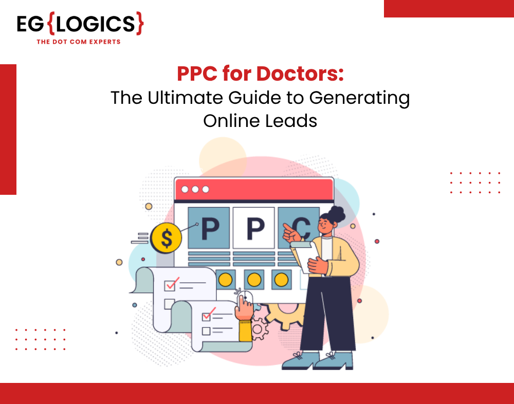 PPC for Doctors: The Ultimate Guide to Generating Online Leads - EGlogics Softech Private Limited