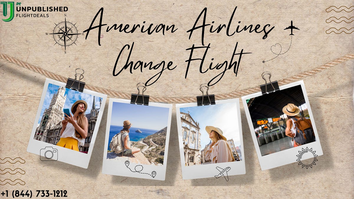 Is it free to change flights on American Airlines? | by Unpublishedflight | Jul, 2024 | Medium