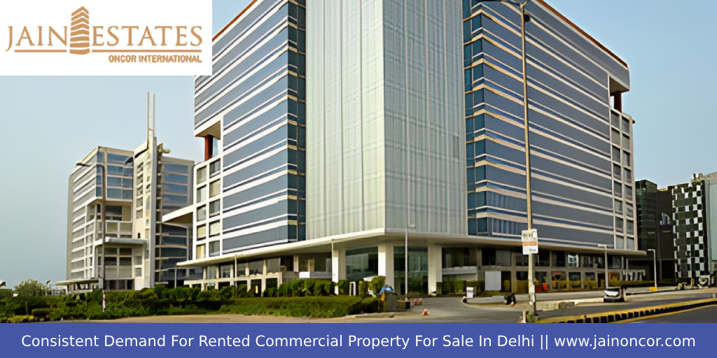 Consistent Demand For Rented Commercial Property For Sale In Delhi