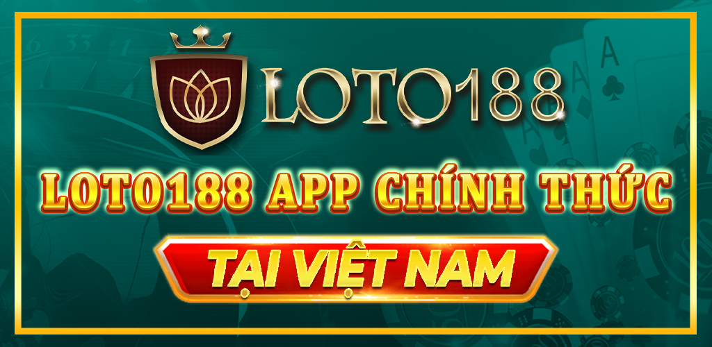 Loto188 - Đăng nhập tải App nhà cái Loto188 cá cược uy tín - loto188.my