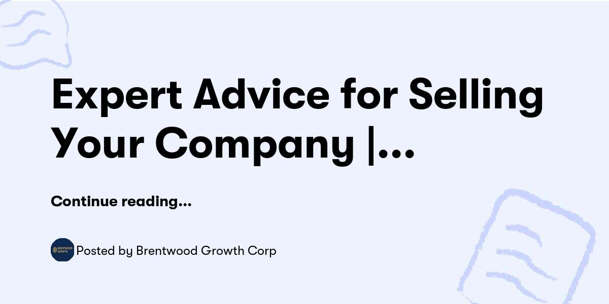 Expert Advice for Selling Your Company | Brentwood-growth.com — Brentwood Growth Corp - Buymeacoffee