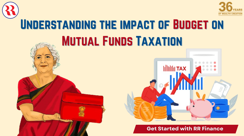 Understanding the Impact of Budget on Mutual Funds Taxation | 2024