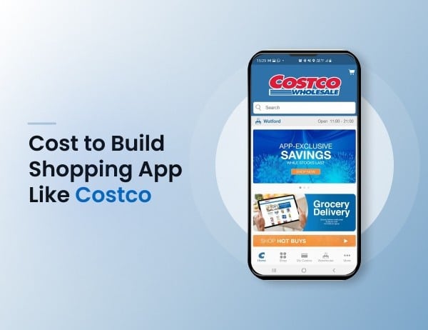 How Much Does It Cost to Build a Shopping App Like Costco?