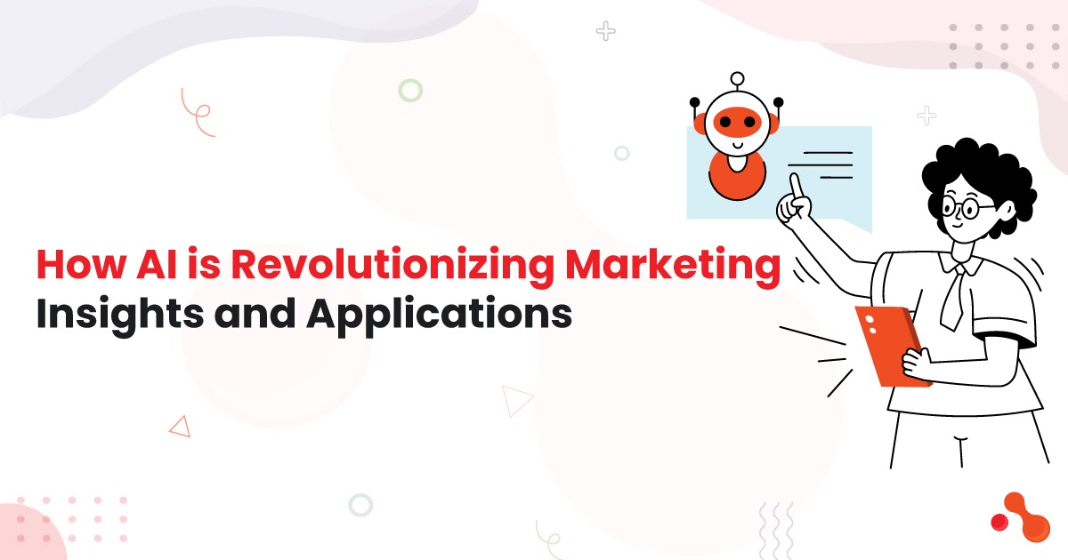 How AI is Revolutionizing Marketing: Insights and Applications