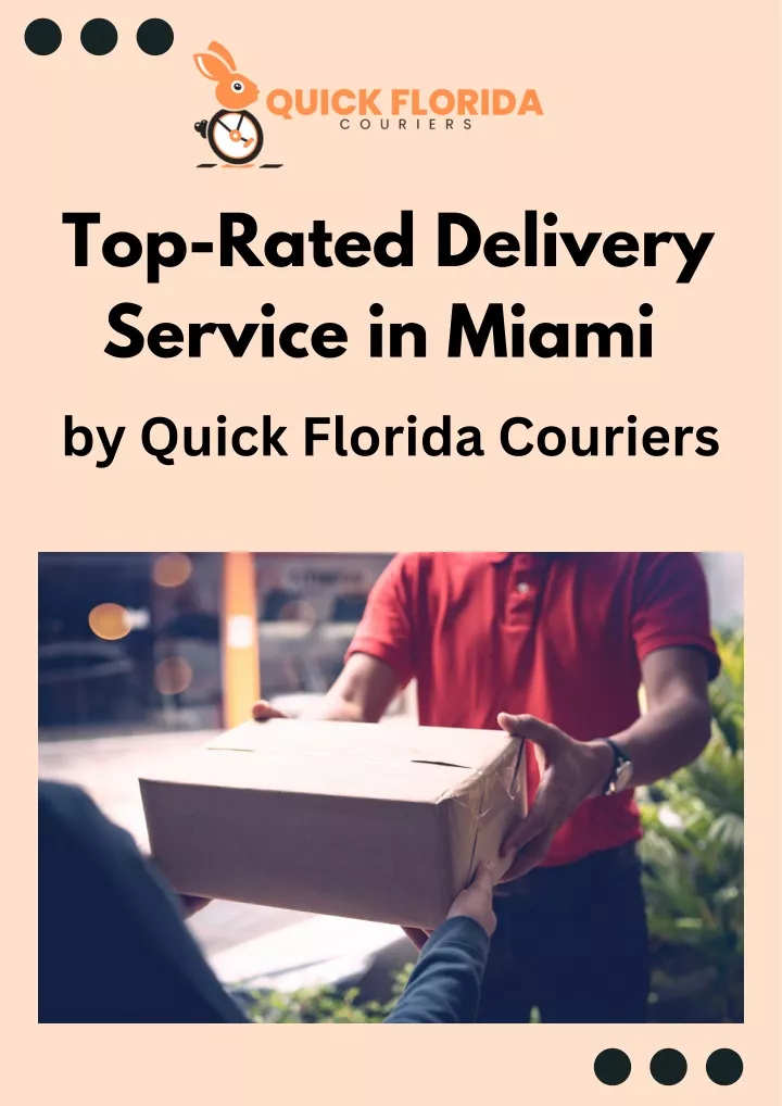 PPT - Top-Rated Delivery Service in Miami by Quick Florida Couriers PowerPoint Presentation - ID:13417006
