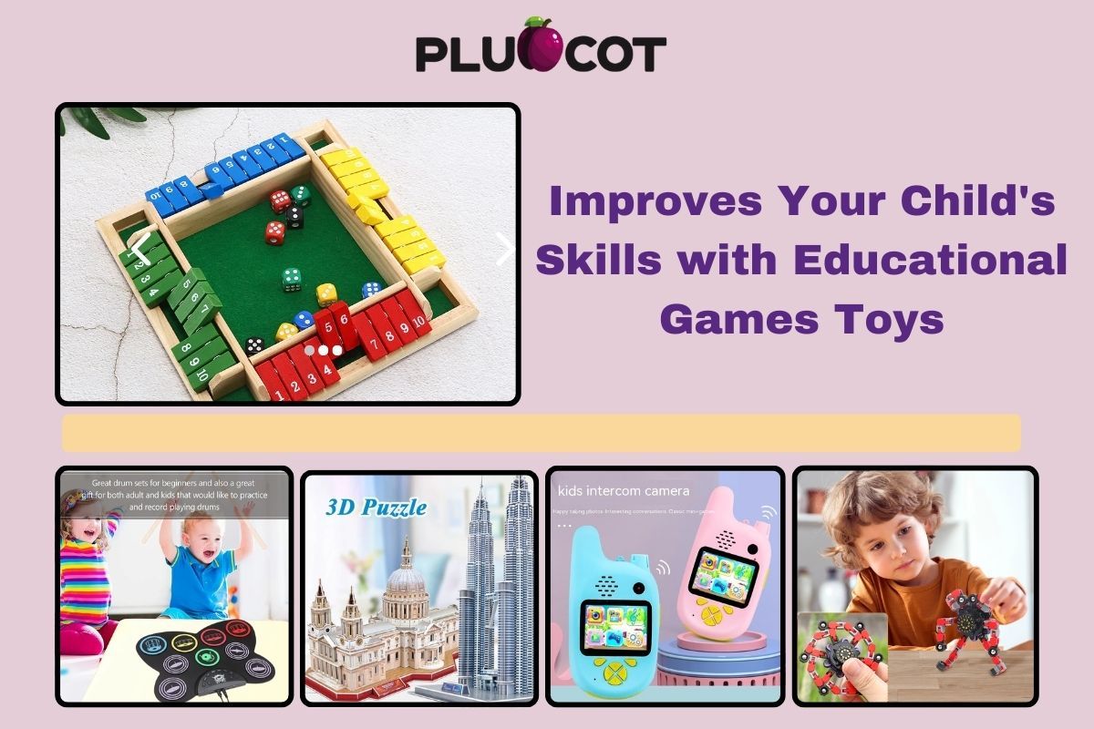 Improves Your Child’s Skills with Educational Games Toys