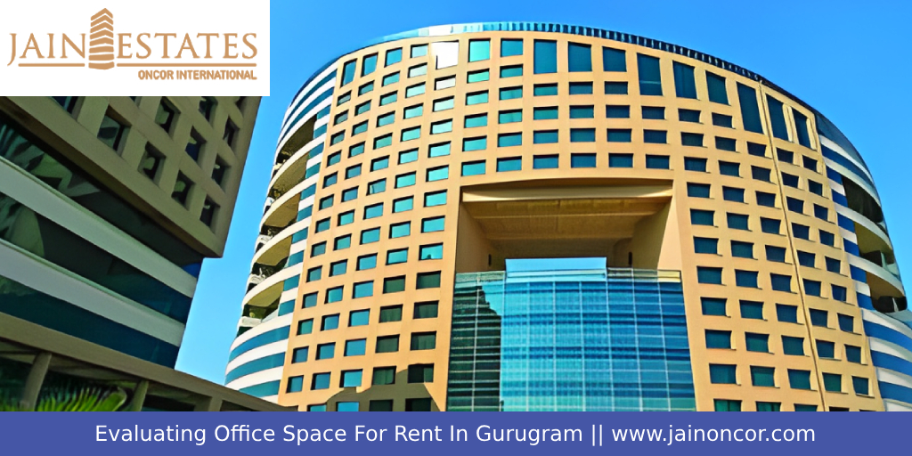 Evaluating Office Space For Rent In Gurugram