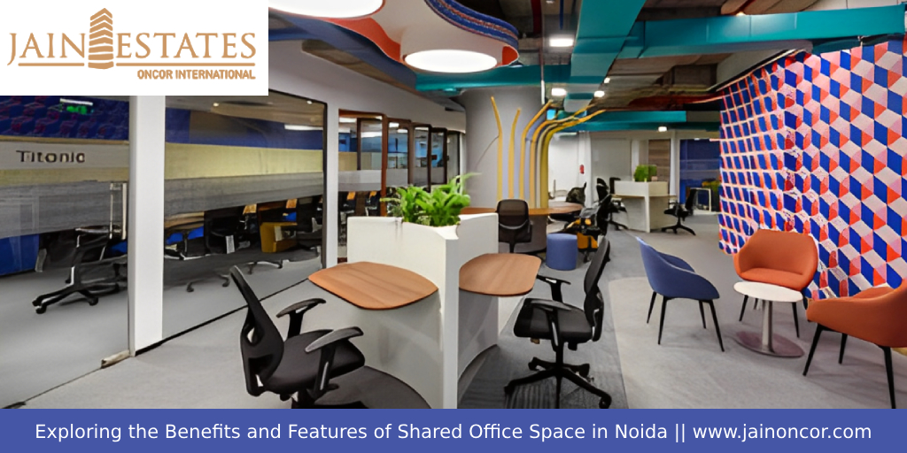 Exploring the Benefits and Features of Shared Office Space in Noida