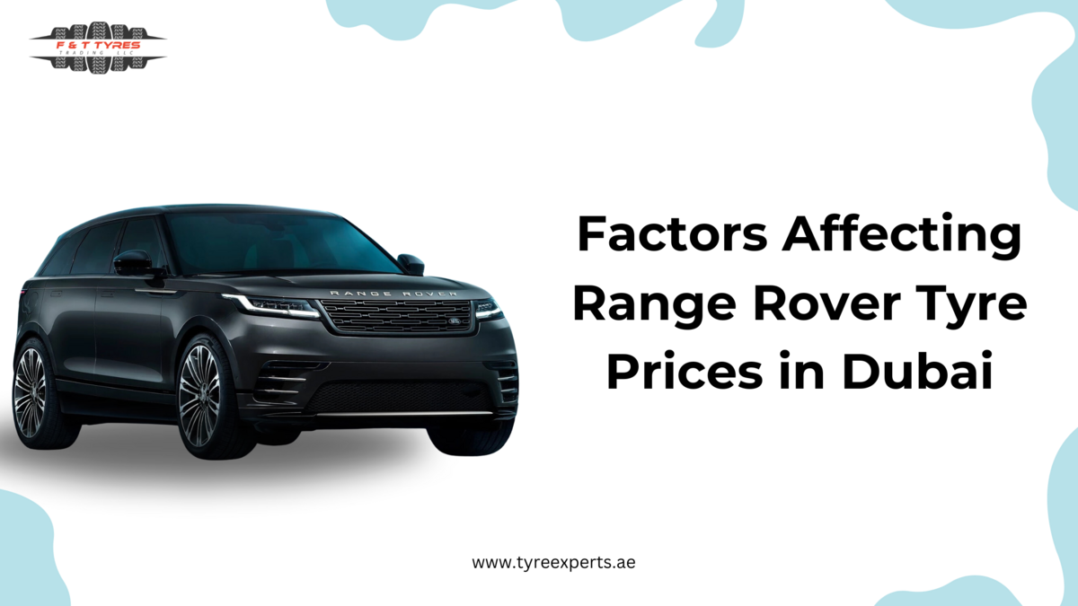 Factors Affecting Range Rover Tyre Prices in Dubai | TheAmberPost