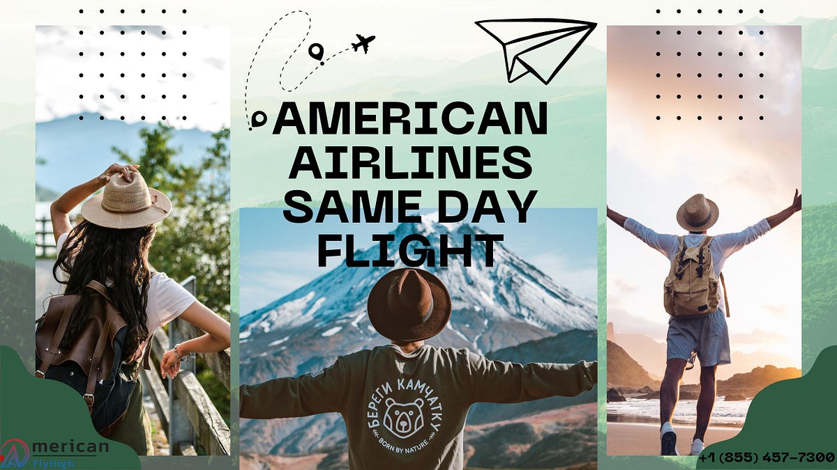 How to change my American Airlines flight on the same day? | by Americanflyhi | Jul, 2024 | Medium