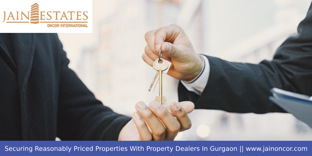 Securing Reasonably Priced Properties With Property Dealers In Gurgaon