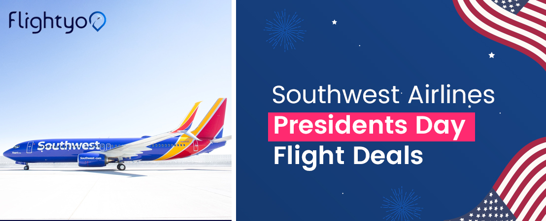 Southwest Airlines Presidents Day Flight Deals | 20% Off on Flights