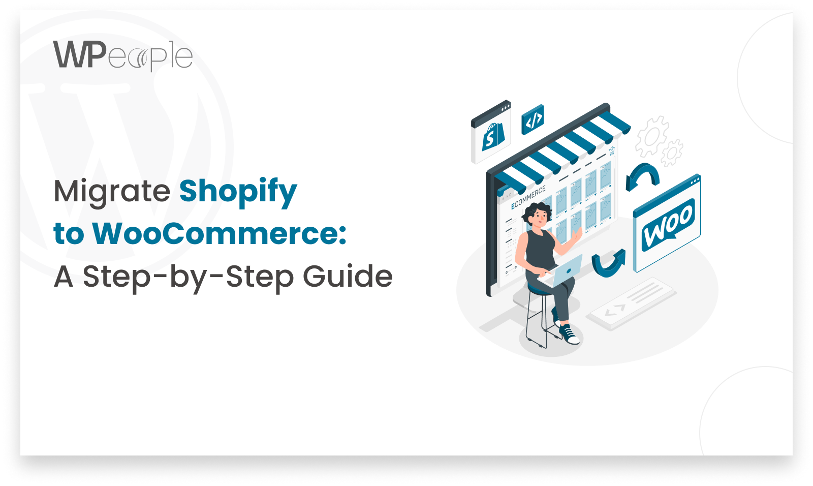 A Step-by-Step Guide from Shopify to WooCommerce Migration