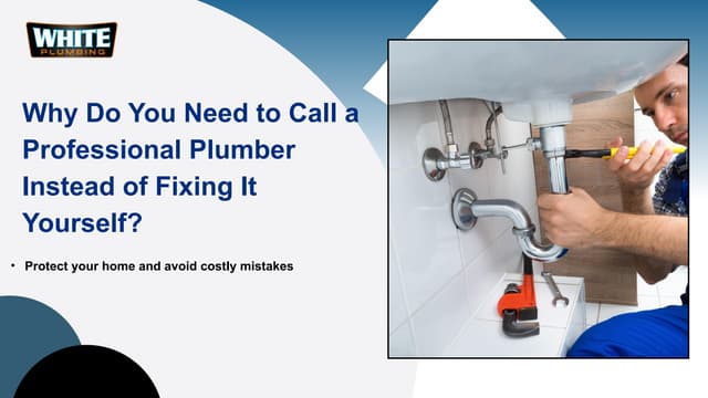 Why Do You Need to Call a Professional Plumber Instead of Fixing It Yourself?.pptx