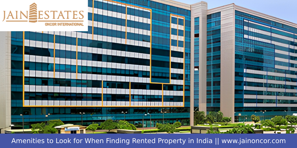 Amenities to Look for When Finding Rented Property in India - Jain Oncor