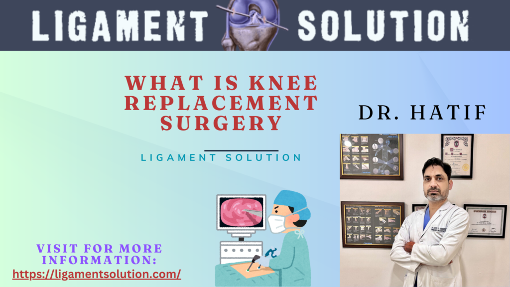 What is Knee Replacement Surgery