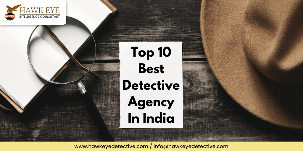 Top 10 Best Detective Agency In India - Our Updated Blogs & Articles