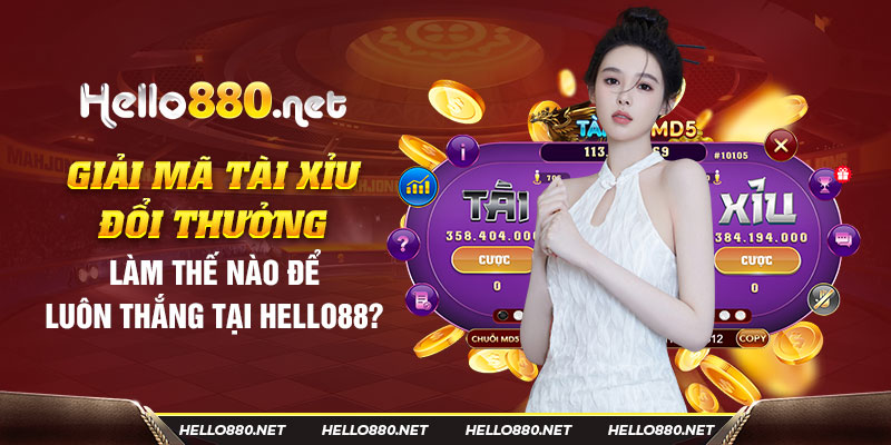 Giải mã tài xỉu đổi thưởng: Làm thế nào để luôn thắng tại Hello88? - Hello88