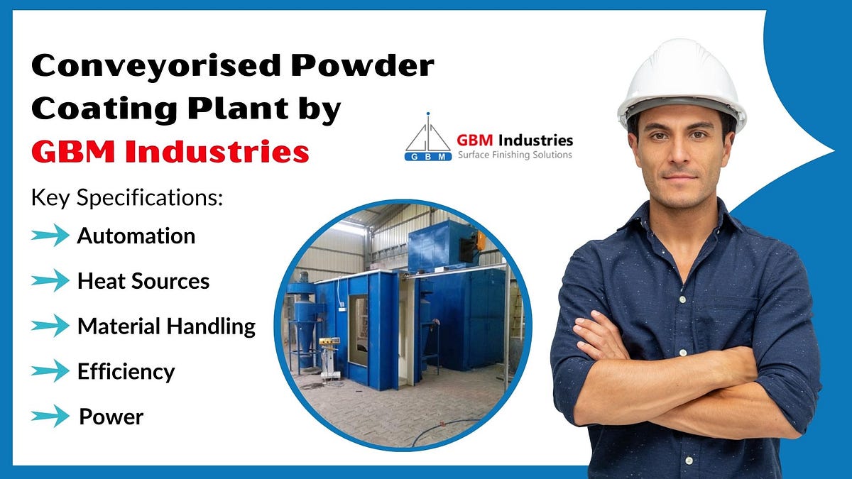 Conveyorised Powder Coating Plant by GBM Industries: Comprehensive Overview | by Kamal Kumar | Oct, 2024 | Medium