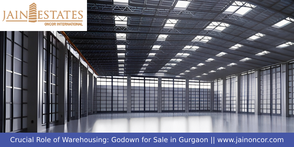 Crucial Role of Warehousing: Godown for Sale in Gurgaon - Jain Oncor