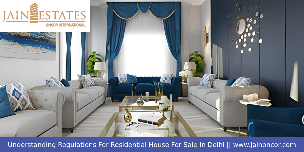 Understanding Regulations For Residential House For Sale In Delhi - Jain Oncor