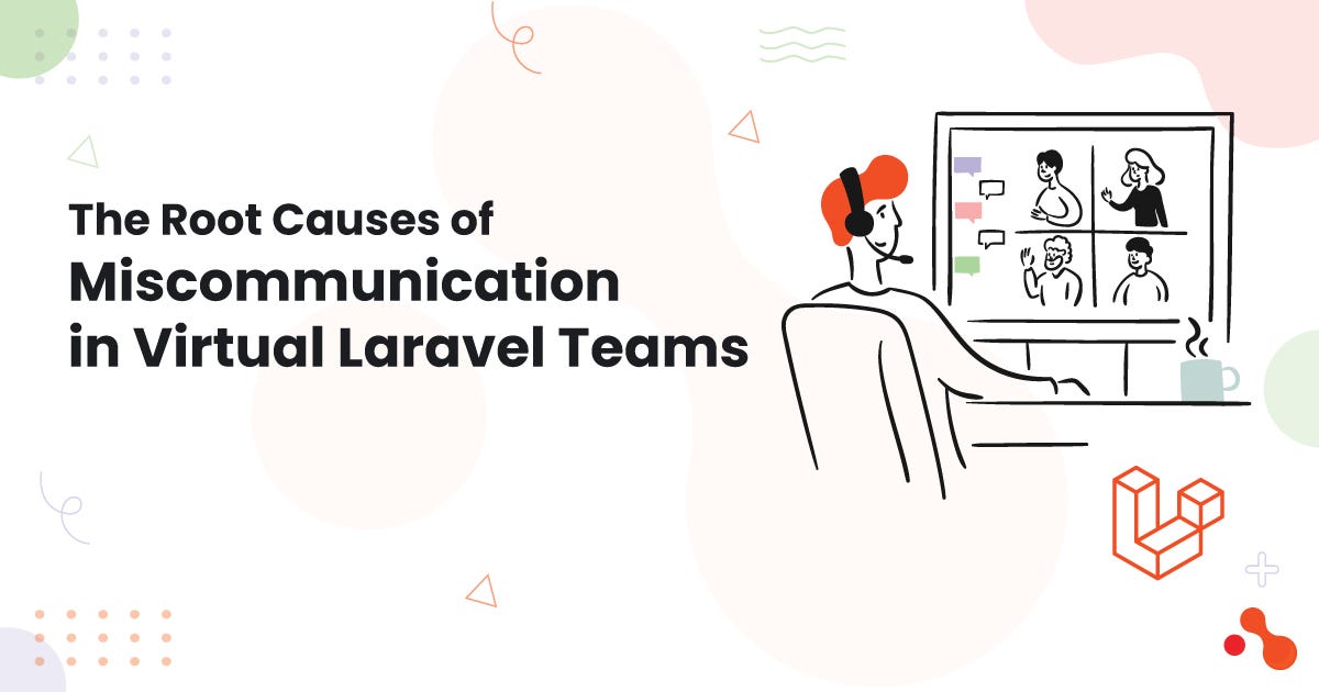 The Root Causes of Miscommunication in Virtual Laravel Teams | by Mukesh Ram | Nov, 2024 | Medium