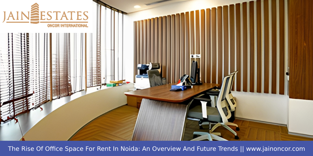 The Rise Of Office Space For Rent In Noida: An Overview And Future Trends - Jain Oncor