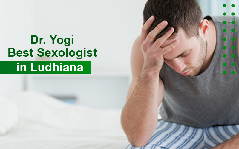 Dr Yogi - Best Sexologist in Ludhiana, Sex Specialist Doctor in Punjab