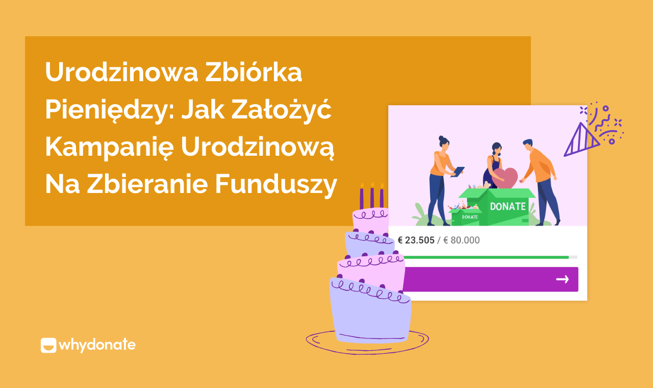 Urodzinowa Zbiórka Pieniędzy: Organizacja Kampanii Urodzinowej Na Zbieranie Funduszy