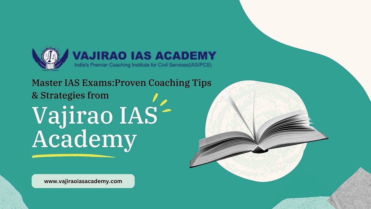 Master IAS Exams: Proven Coaching Tips & Strategies from Vajirao IAS Academy