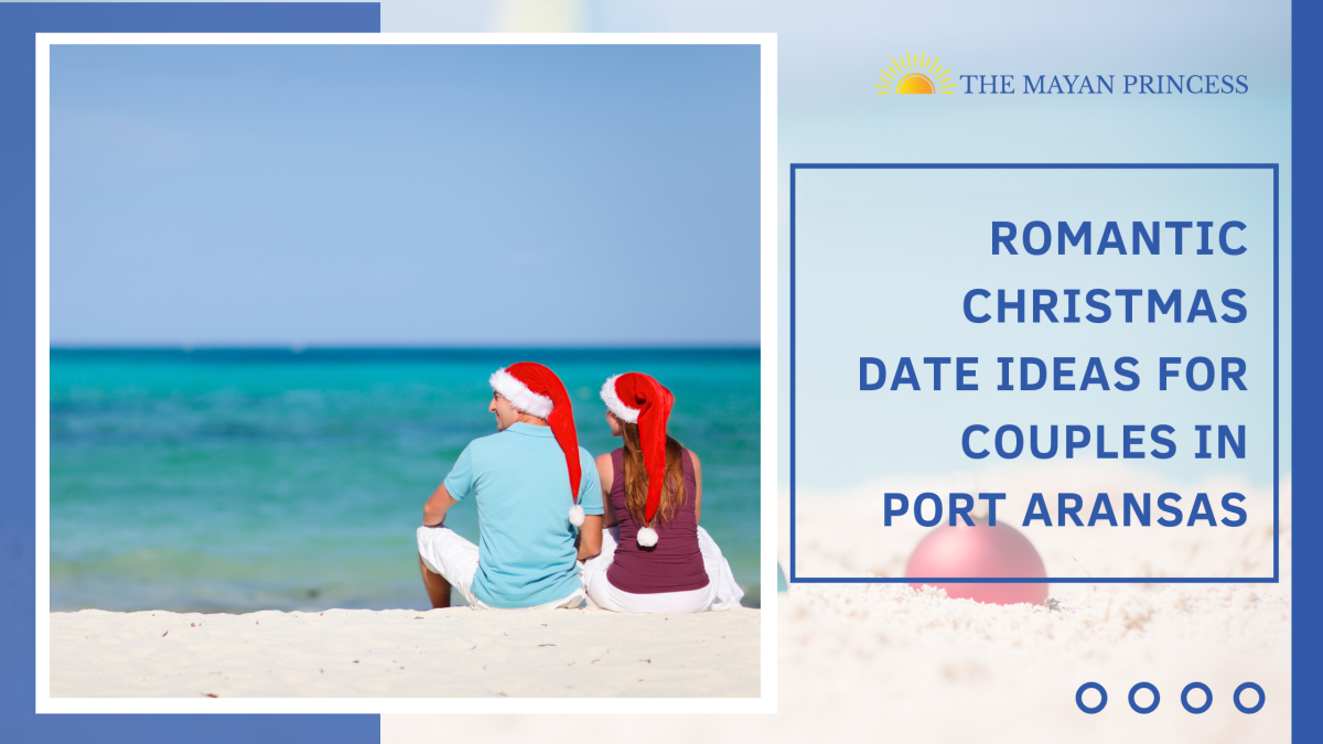 Romantic Christmas Date Ideas for Couples in Port Aransas – The Mayan Princess