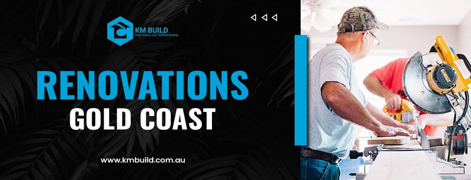 Transform Your Space with Expert Renovations Gold Coast by KM Build | by KM Build | Dec, 2024 | Medium