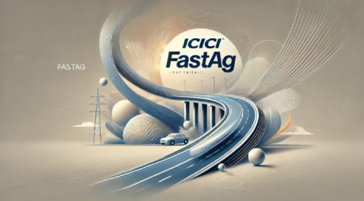 Recharge Your ICICI FASTag and Apply for One Easily - The Oklahoma Times