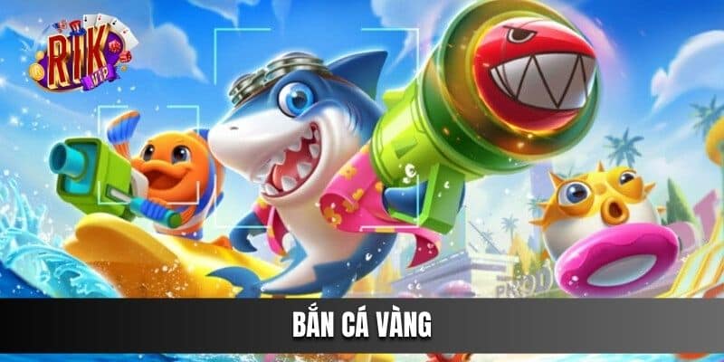 Bắn Cá Vàng - Game đổi thưởng đầy sức hút với người chơi