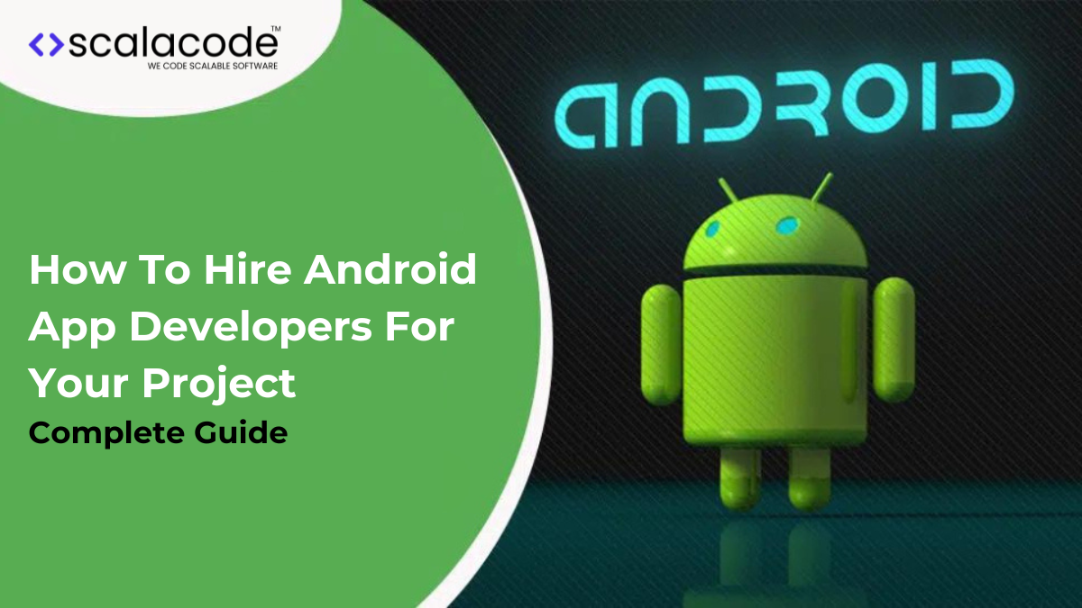 How To Hire Android App Developers For Your Project