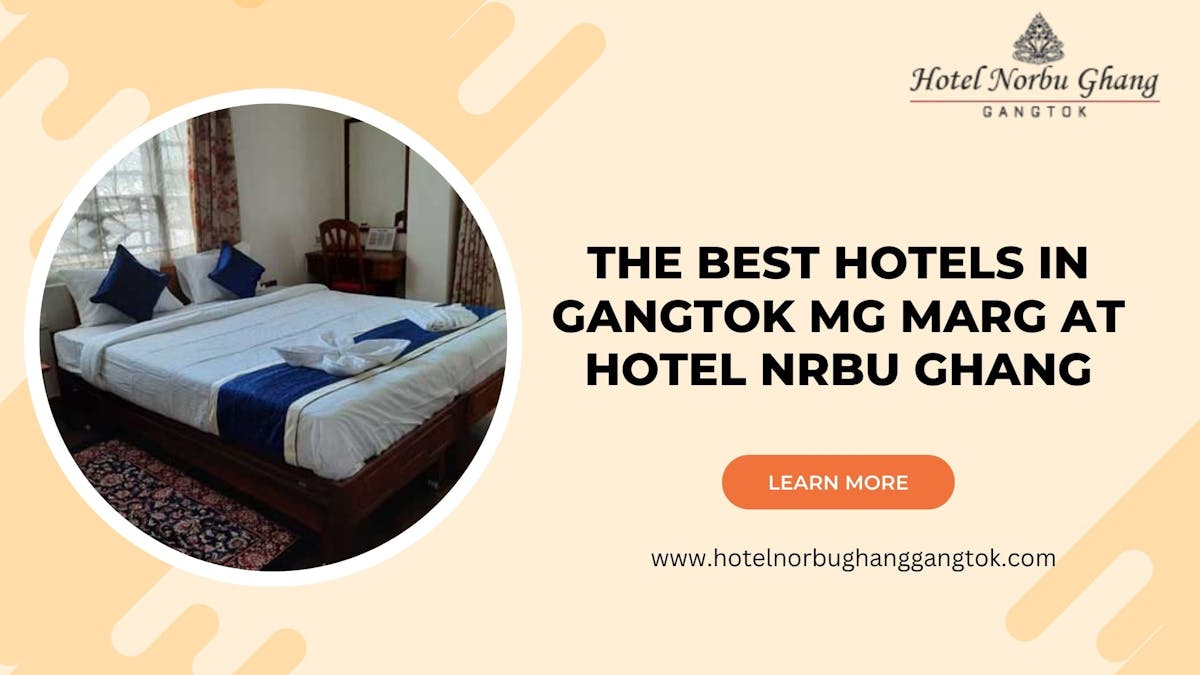 Best Hotels in Gangtok MG Marg - Stay at Hotel Norbu Ghang