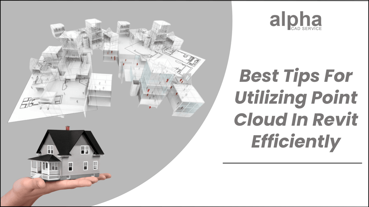 Best Tips For Utilizing Point Cloud In Revit Efficientl...
