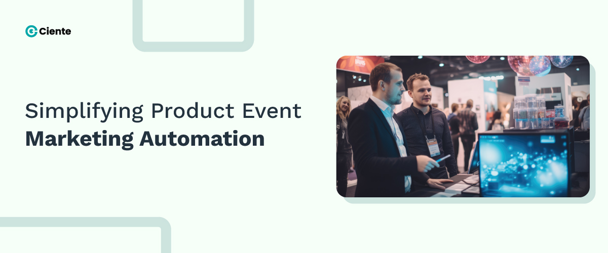 Simplifying Product Event Marketing Automation - Ciente