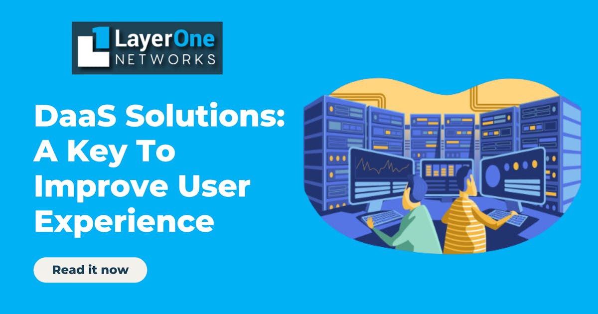 DaaS Solutions: A Key To Improve User Experience