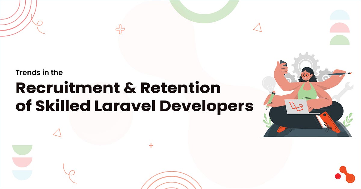 Trends in the Recruitment and Retention of Skilled Laravel Developers | by Mukesh Ram | Jan, 2025 | Medium