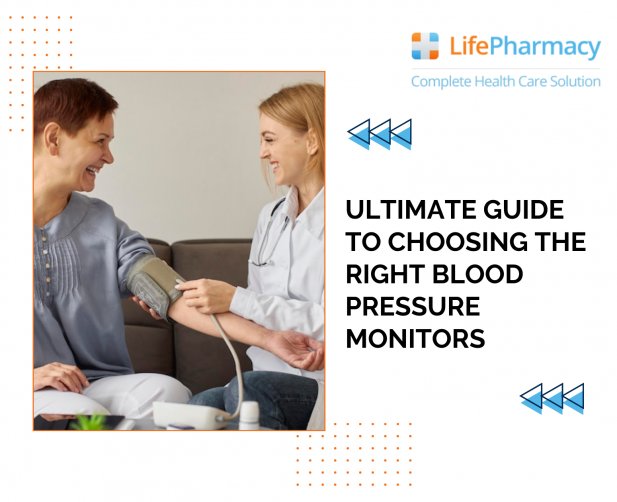 Ultimate Guide to Choosing the Right Blood Pressure Monitors Article - ArticleTed -  News and Articles