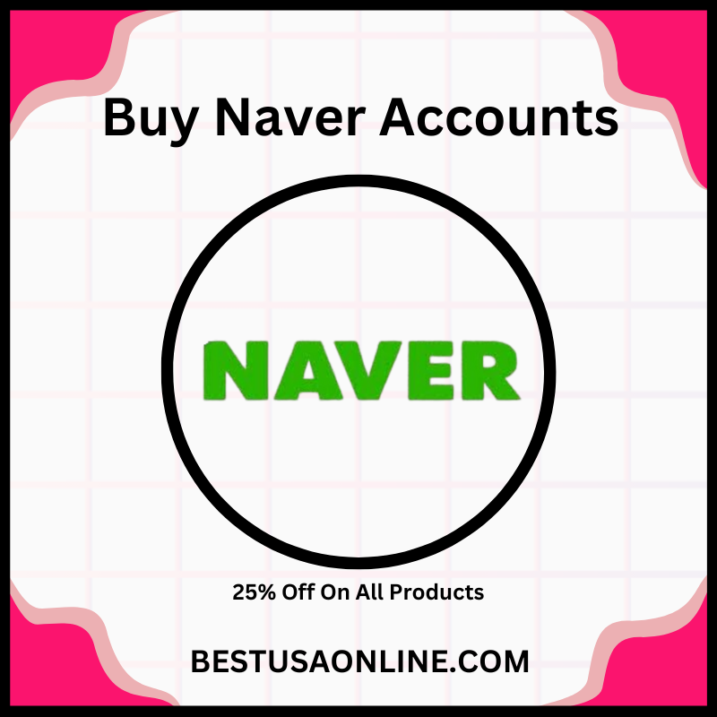 Buy Naver Accounts - 100% Phone Verified and Matured Accounts