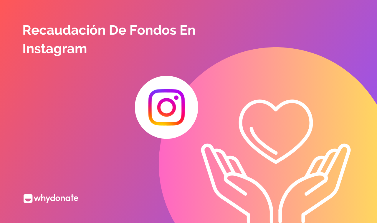 Recaudación De Fondos En Instagram: 9 Formas De Recaudar Fondos A Través De Insta