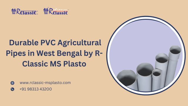 Durable PVC Agricultural Pipes in West Bengal by R-Classic MS Plasto – @rclassicmsplasto on Tumblr