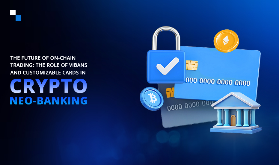 Crypto Neo Banking App Development Company | Crypto vIBANS | Customizable Crypto Banking Cards