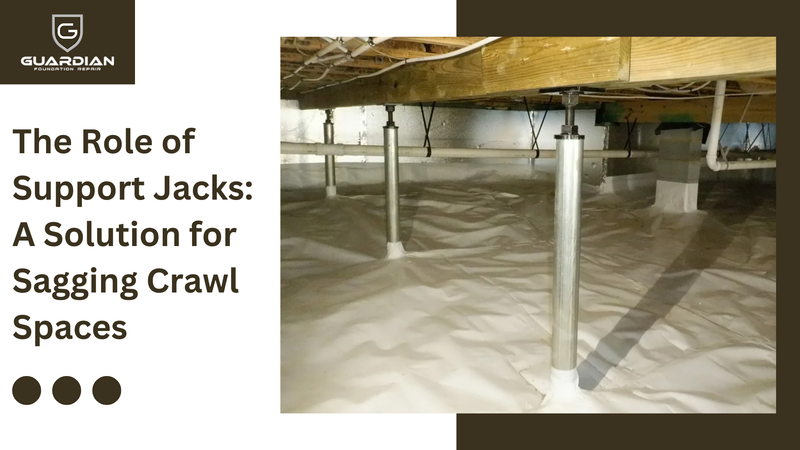 The Role of Support Jacks: A Solution for Sagging Crawl Spaces - Guardian Foundation Repair