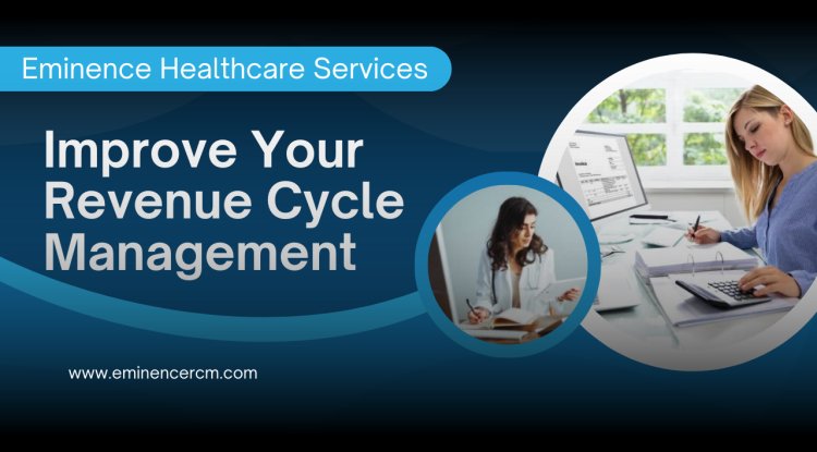 How Can an Organization Improve its Revenue Cycle Management - Houston