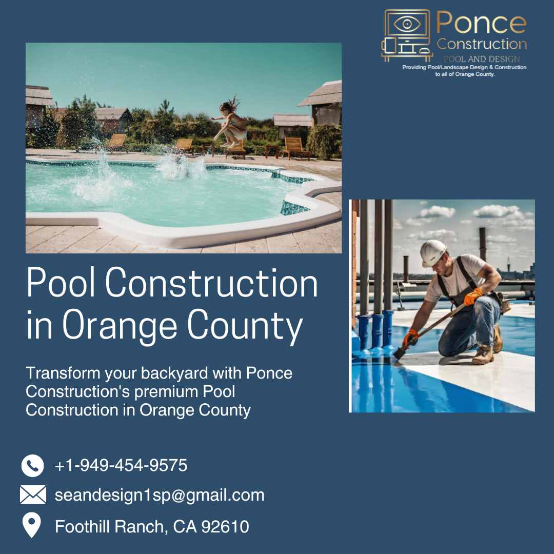 Build Your Dream Pool with Expert Swimming Pool Contractors in Orange County – Ponce Construction